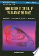 Introduction to control of oscillations and chaos / Alexander L. Fradkov, Alexander Yu. Pogromsky.