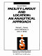 Facility layout and location : an analytical approach / Richard L. Francis, Leon F. McGinnis, Jr., John A. White.