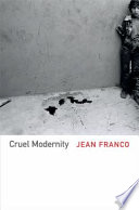 Cruel modernity / Jean Franco.