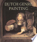 Dutch seventeenth-century genre painting : its stylistics and thematic evolution /.