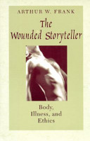 The wounded storyteller : body, illness, and ethics / Arthur W. Frank.
