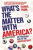 What's the matter with America? : the resistible rise of the American right / Thomas Frank.