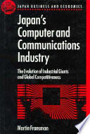 Japan's computer and communications industry : the evolution of industrial giants and global competitiveness / Martin Fransman.