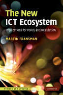 The new ICT ecosystem : implications for policy and regulation / Martin Fransman.