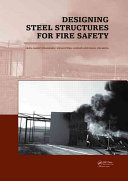 Designing steel structures for fire safety / Jean-Marc Franssen, Venkatesh Kodur, Raul Zaharia.