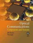 Optical communications : components and systems : analysis, design, optimization, application / J.H. Franz, V.K. Jain.