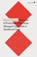Fortunes of feminism : from state-managed capitalism to neoliberal crisis / Nancy Fraser.
