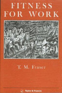 Fitness for work : the role of physical demands analysis and physical capacity assessment / T. M. Fraser.