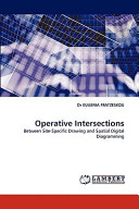 Operative intersections : between site-specific drawing and spatial digital diagramming / Dr Eugenia Fratzeskou.