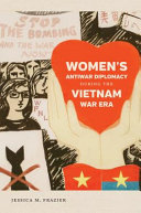Women's antiwar diplomacy during the Vietnam War era / Jessica M. Frazier.