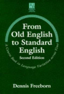 From Old English to standard English : a course book in language variation across time.