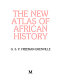 The new atlas of African history / G. S. P. Freeman-Grenville.
