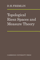 Topological Riesz spaces and measure theory / (by) D.H. Fremlin.
