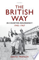 The British way in counter-insurgency, 1945-1967 David French.