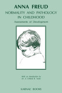 Normality and pathology in childhood : assessments of development / Anna Freud ; with a new introduction by S. Clifford B. Yorke.