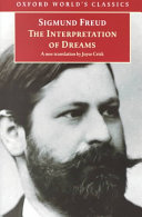 The interpretation of dreams / Sigmund Freud ; edited with an introduction and notes by Ritchie Robertson ; translated by Joyce Crick.