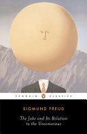 The joke and its relation to the unconscious / Sigmund Freud ; translated by Joyce Crick ; with an introduction by John Carey.