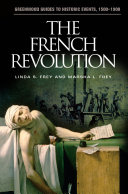 The French Revolution / Linda S. Frey and Marsha L. Frey.