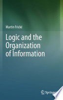Logic and the organization of information Martin Frické.
