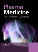Plasma medicine / Alexander Fridman and Gary Friedman.