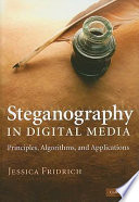 Steganography in digital media : principles, algorithms, and applications / Jessica Fridrich.