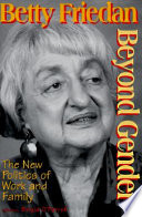 Beyond gender : the new politics of work and family / Betty Friedan ; edited by Brigid O'Farrell.