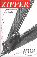 Zipper : an exploration in novelty / Robert Friedel.