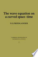 The wave equation on a curved space-time / (by) F.G. Friedlander.