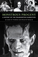 Monstrous progeny : a history of the Frankenstein narratives / Lester D. Friedman and Allison B. Kavey.