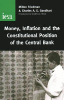 Money, inflation and the constitutional position of the central bank / Milton Friedman; Charles A.E. Goodhart.