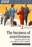 The business of assertiveness / Rennie Fritchie and Maggie Melling.