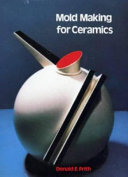 Mold making for ceramics / Donald E. Frith.