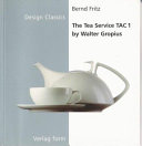 The tea service TAC 1 by Walter Gropius / translated by Katja Steiner and Bruce Almberg.