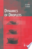Dynamics of droplets Arnold Frohn, Norbert Roth.