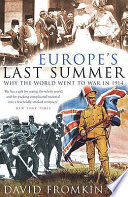 Europe's last summer : why the world went to war in 1914 / David Fromkin.
