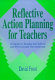 Reflective action planning for teachers : a guide to teacher-led school and professional development.