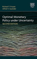 Optimal monetary policy under uncertainty / Richard T. Froyen, Alfred V. Guender.