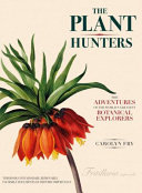 The plant hunters / Carolyn Fry.