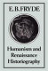 Humanism and Renaissance historiography / E.B. Fryde.