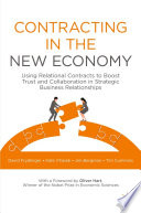 Contracting in the New Economy Using Relational Contracts to Boost Trust and Collaboration in Strategic Business Relationships / by David Frydlinger, Kate Vitasek, Jim Bergman, Tim Cummins.
