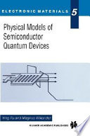 Physical models of semiconductor quantum devices / by Ying Fu, Magnus Willander.