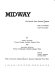 Midway : the battle that doomed Japan : the Japanese Navy's story / by Mitsuo Fuchida and Masatake Okumiya ; edited by Clarke H. Kawakami and Roger Pineau ; with a foreword by Admiral Raymond A. Spruance.