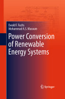 Power conversion of renewable energy systems / by Ewald F. Fuchs, Mohammad A.S. Masoum.