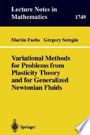 Variational methods for problems from plasticity theory and for generalized Newtonian fluids Martin Fuchs, Gregory Seregin.