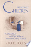 Abandoned children : foundlings and child welfare in nineteenth-century France / Rachel Ginnis Fuchs.