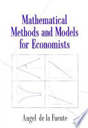 Mathematical methods and models for economists / Angel de la Fuente.