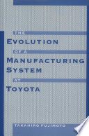 The evolution of a manufacturing system at Toyota / Takahiro Fujimoto.