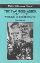 The two Germanies, 1945-1990 : problems of interpretation / Mary Fulbrook.