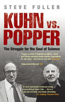 Kuhn vs Popper : the struggle for the soul of science / Steve Fuller.