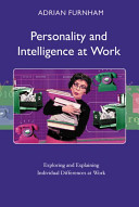 Personality and intelligence at work : exploring and explaining individual differences at work / Adrian Furnham.